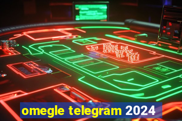 omegle telegram 2024